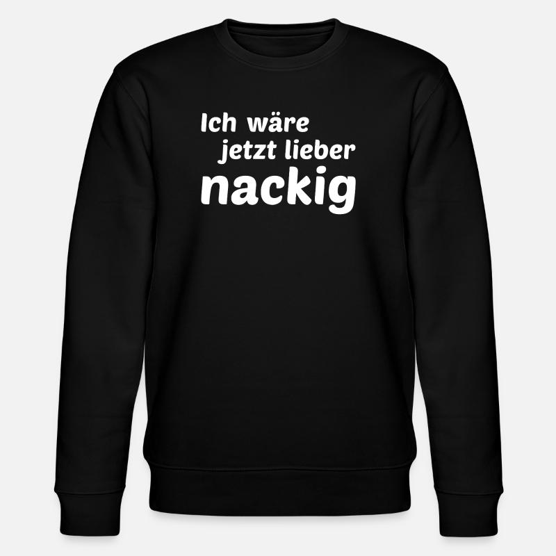 I'd rather be naked now - Stanley/Stella CHANGER Unisex Organic Sweatshirt - black