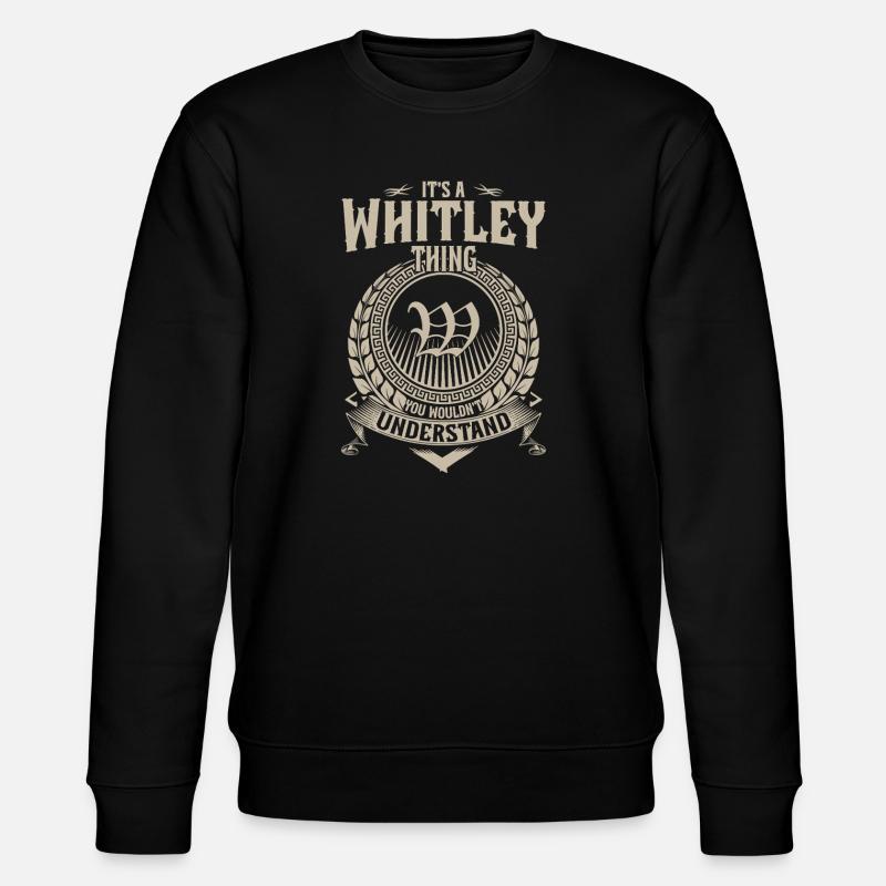 Whitley Thing You Wouldnt Understand - Stanley/Stella CHANGER Unisex Organic Sweatshirt - black