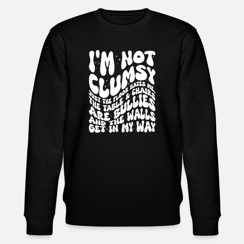 Im Not Clumsy Handwritten Quote - Stanley/Stella CHANGER Unisex Organic Sweatshirt - black