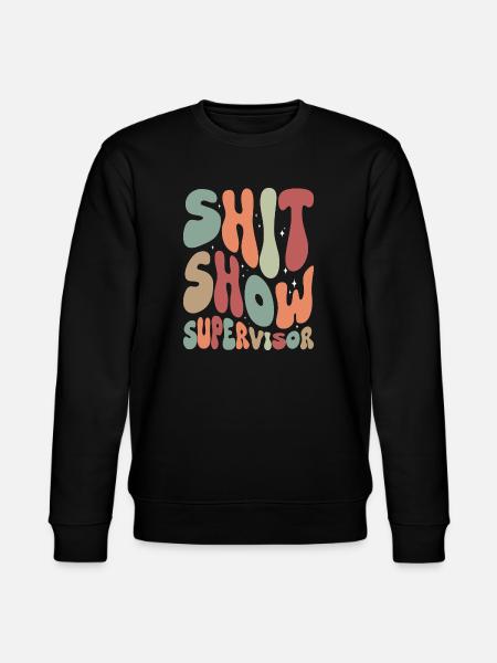 Shit Show Supervisor - Stanley/Stella CHANGER Unisex Organic Sweatshirt - black