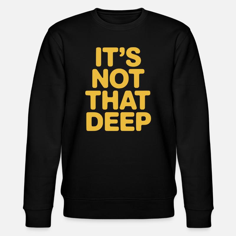 It's Not That Deep - Stanley/Stella CHANGER Unisex Organic Sweatshirt - black