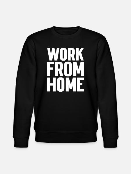 Work from home motivating tee - Stanley/Stella CHANGER Unisex Organic Sweatshirt - black