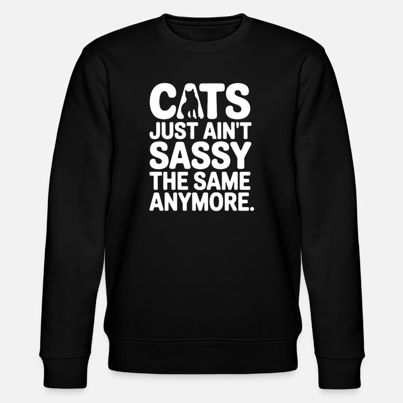 Cats Ain't Sassy Anymore - Stanley/Stella CHANGER Unisex Organic Sweatshirt - black