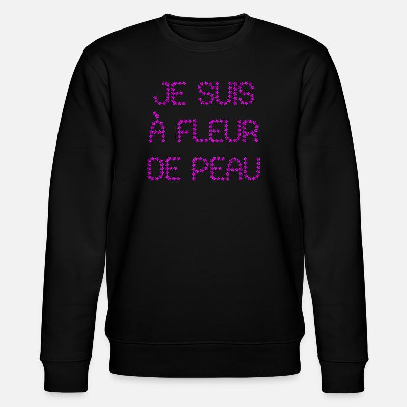 JE SUIS À FLEUR DE PEAU !  - Sweat bio CHANGER Stanley/Stella Unisexe - noir