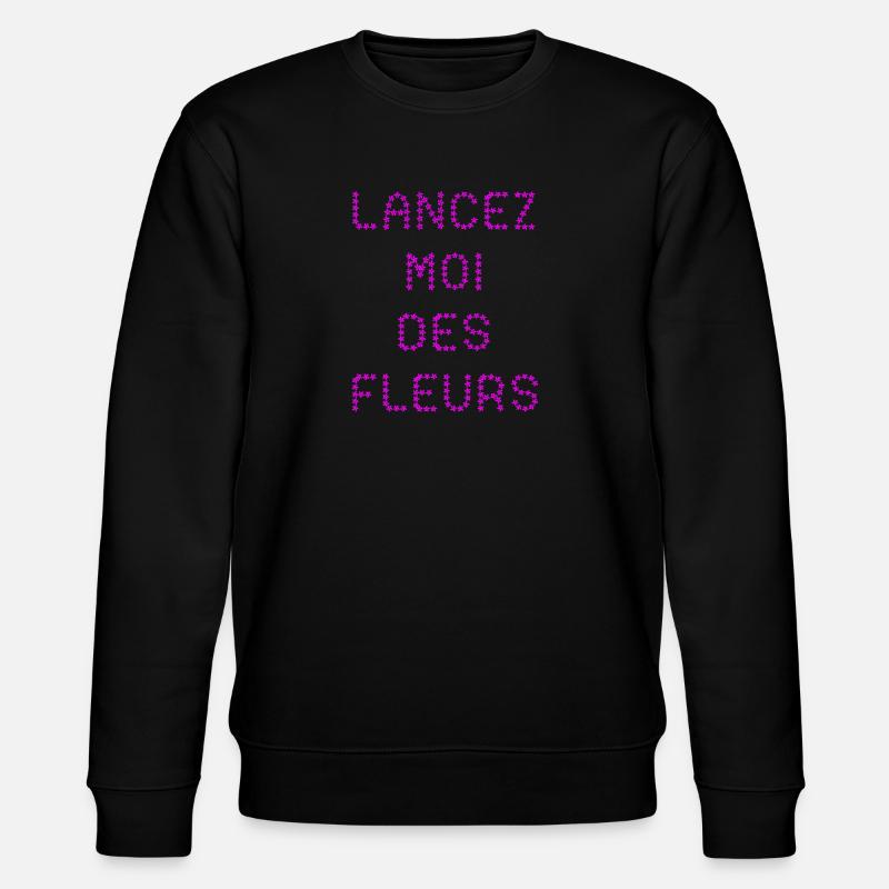 LANCEZ-MOI DES FLEURS ! - Sweat bio CHANGER Stanley/Stella Unisexe - noir
