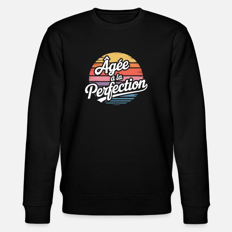 Âgée à la Perfection - Sweat bio CHANGER Stanley/Stella Unisexe - noir