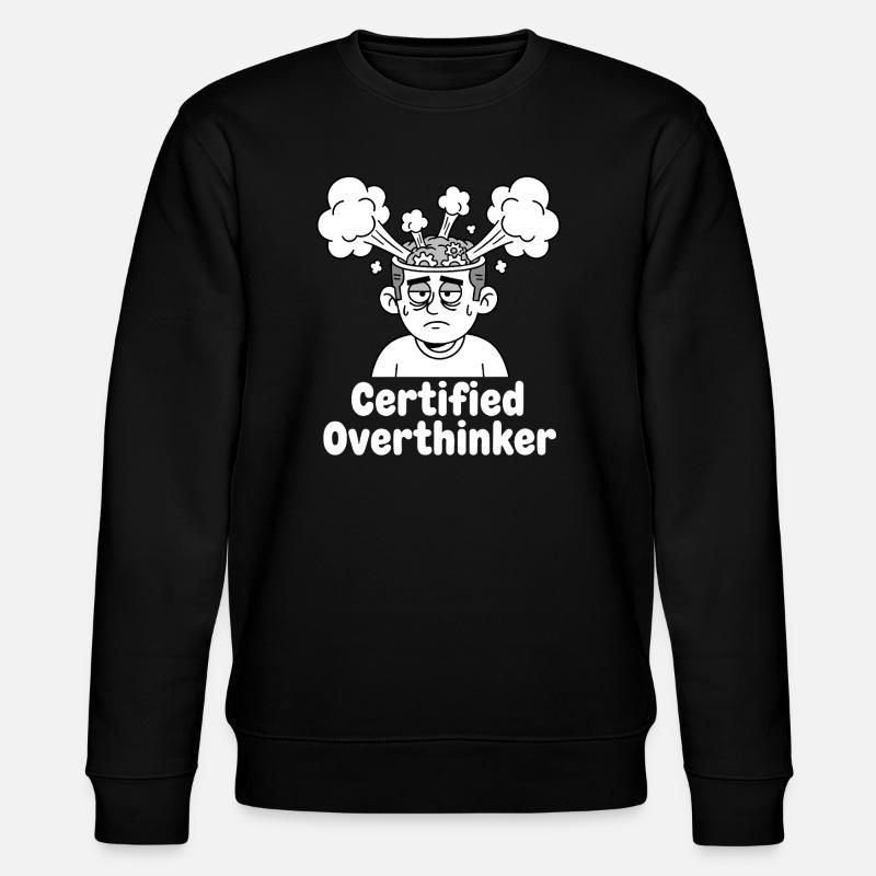 Certified overthinker - Stanley/Stella CHANGER Unisex Organic Sweatshirt - black