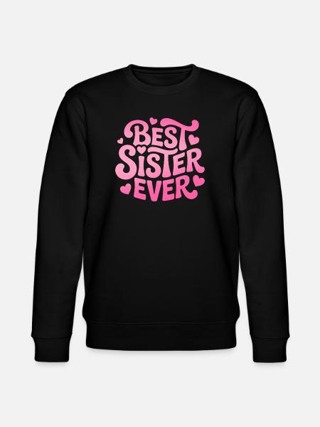 Best Sister Ever Schwester - Stanley/Stella CHANGER Unisex Organic Sweatshirt - black