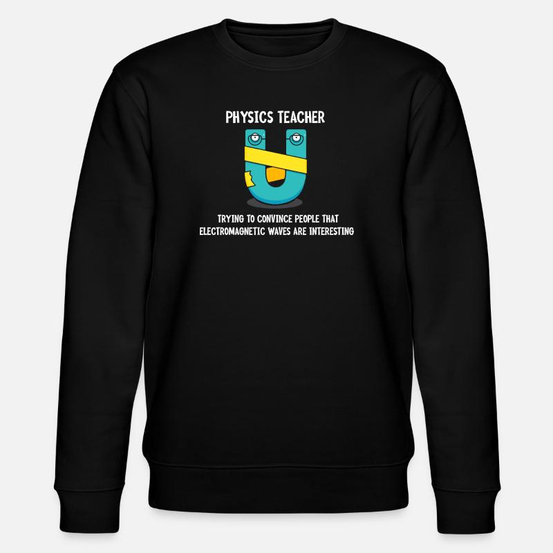 Physik Phyiker Physikstudent Physiklehrer - Stanley/Stella Unisex Bio-Sweatshirt CHANGER  - Schwarz