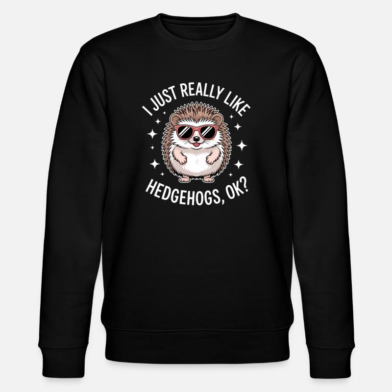 Hedgehog Saying Funny Hedgehog Gift - Stanley/Stella CHANGER Unisex Organic Sweatshirt - black