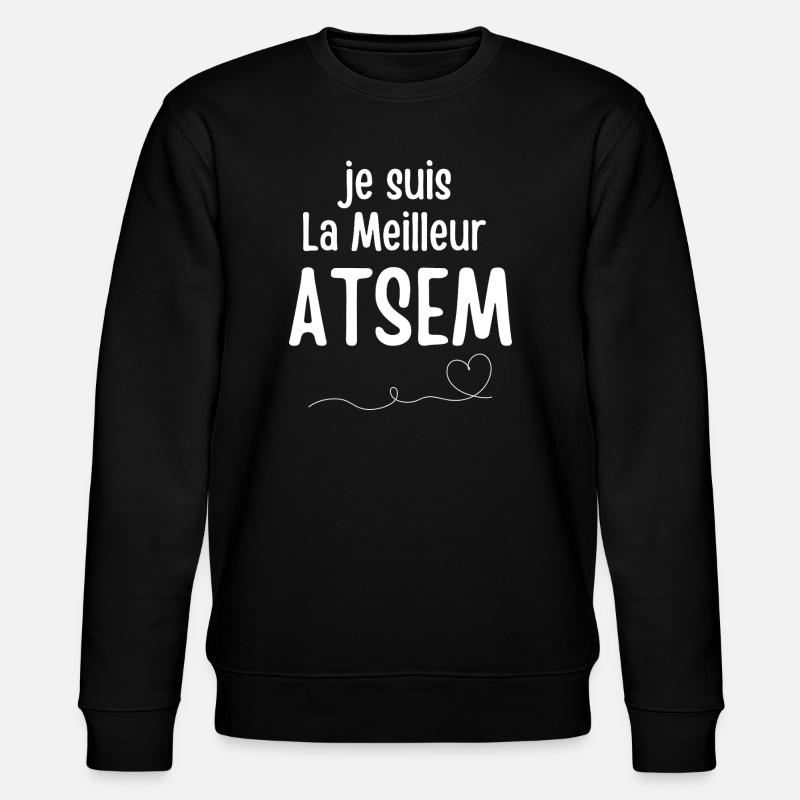 I'm the best ATSEM - Stanley/Stella CHANGER Unisex Organic Sweatshirt - black