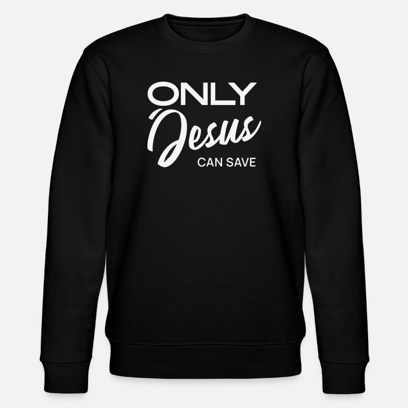 Only Jesus can save - Stanley/Stella CHANGER Unisex Organic Sweatshirt - black