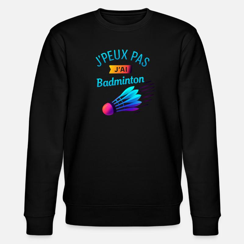 I can't I badminton - Stanley/Stella CHANGER Unisex Organic Sweatshirt - black