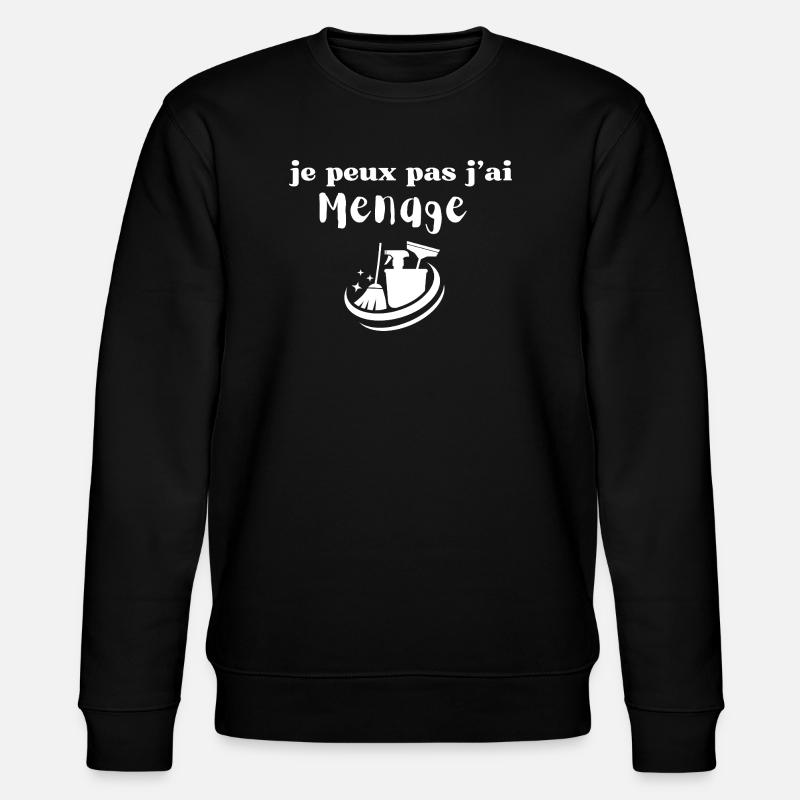 Je peux pas j'ai ménage - Sweat bio CHANGER Stanley/Stella Unisexe - noir