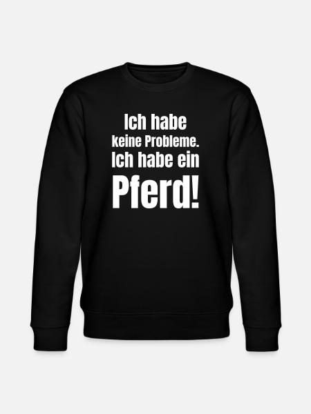 Pferd Spruch Ich Habe Kein Problem - Stanley/Stella Unisex Bio-Sweatshirt CHANGER - Schwarz