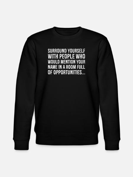surround yourself with people who would mention - Stanley/Stella CHANGER Unisex Organic Sweatshirt - black