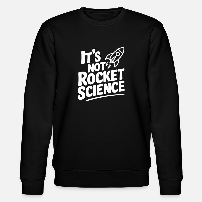It’s Not Rocket Science - Stanley/Stella CHANGER Unisex Organic Sweatshirt - black