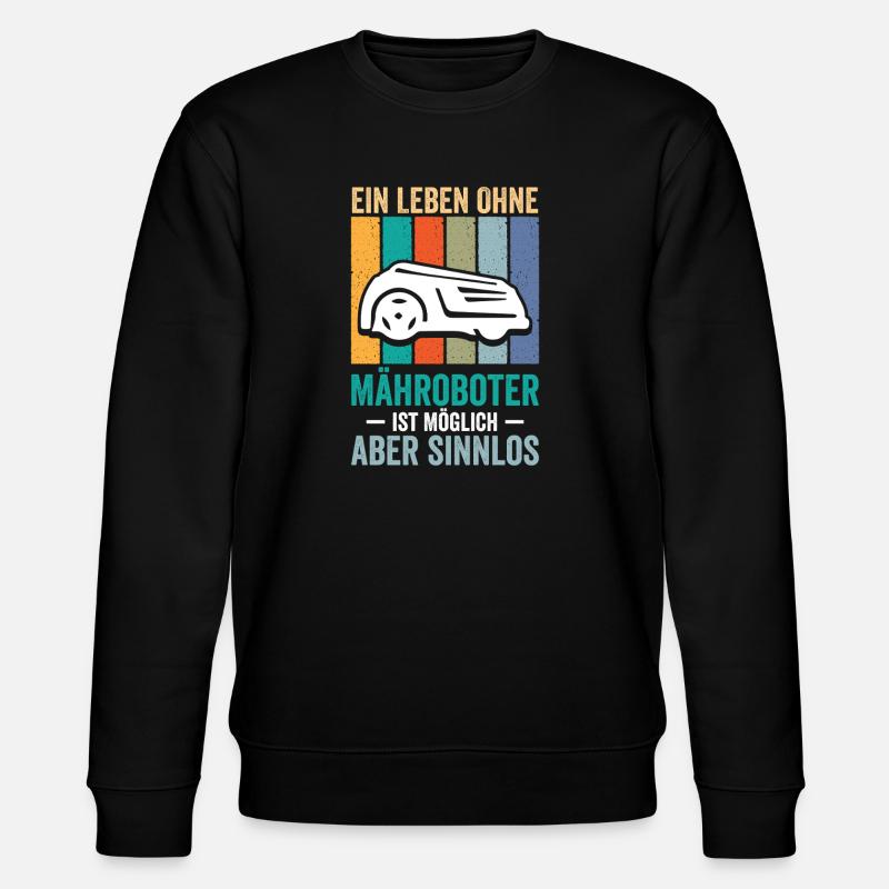 A life without robotic lawnmowers - Stanley/Stella CHANGER Unisex Organic Sweatshirt - black