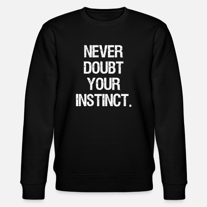 never doubt your instinct - Stanley/Stella CHANGER Unisex Organic Sweatshirt - black