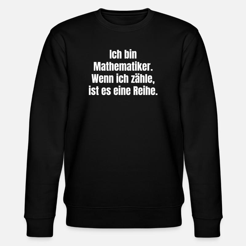 I'm a mathematician: Counting series - Stanley/Stella CHANGER Unisex Organic Sweatshirt - black