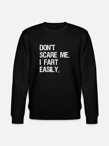 Don't scare me I fart easily - Stanley/Stella CHANGER Unisex Organic Sweatshirt - black