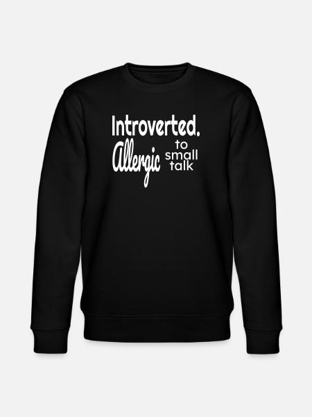 Introverted allergic to small talk - Stanley/Stella CHANGER Unisex Organic Sweatshirt - black