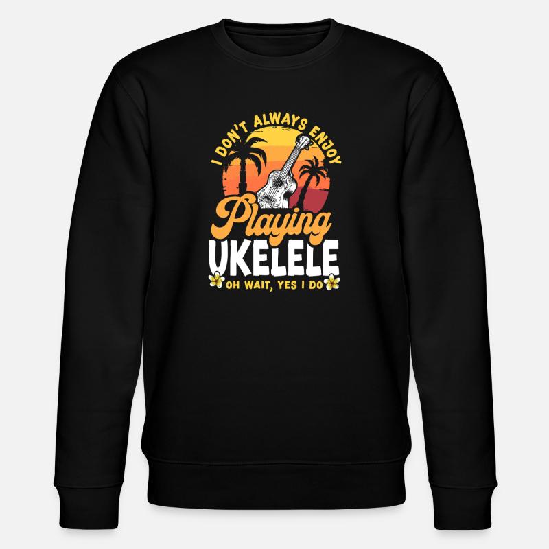 Hawaiian Ukulele Uke I Don't - Stanley/Stella CHANGER Unisex Organic Sweatshirt - black