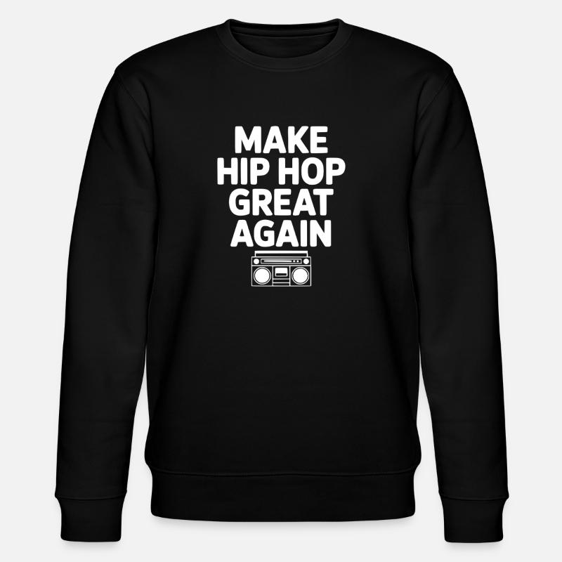 Make Hip Hop Great Again - Stanley/Stella CHANGER Unisex Organic Sweatshirt - black