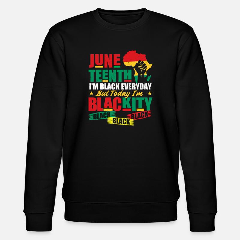 Juneteenth Je suis noire noire noire - Sweat bio CHANGER Stanley/Stella Unisexe - noir