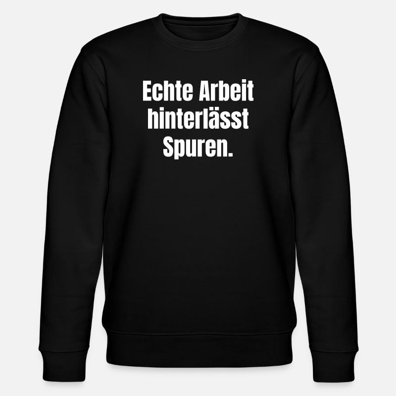 Echte Arbeit hinterlässt Spuren - Stanley/Stella Unisex Bio-Sweatshirt CHANGER  - Schwarz