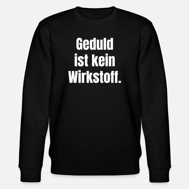 Geduld ist kein Wirkstoff - Stanley/Stella Unisex Bio-Sweatshirt CHANGER - Schwarz