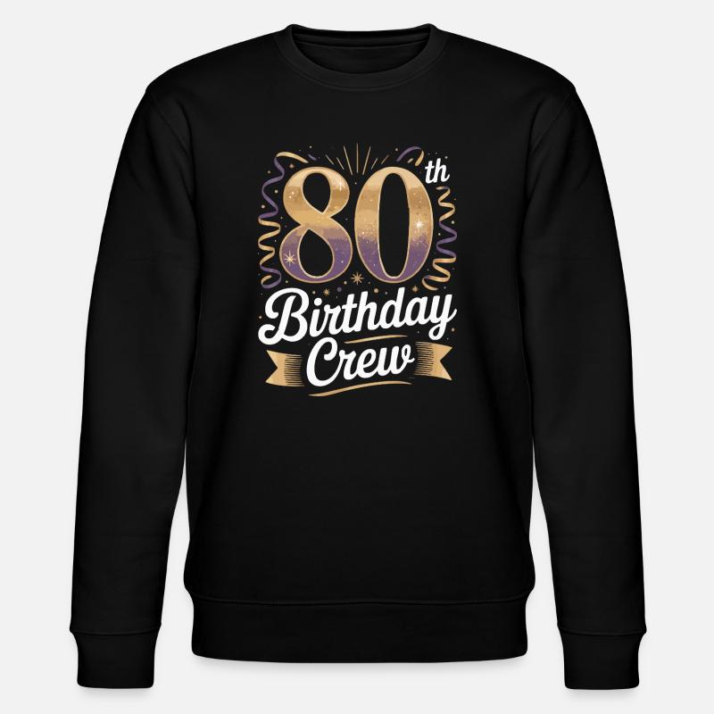 80th birthday crew - Stanley/Stella CHANGER Unisex Organic Sweatshirt - black