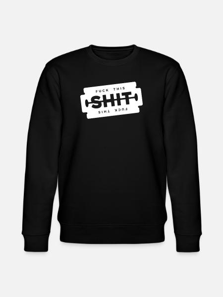 Scheiß auf diese Scheiße, Rasierklinge, - Stanley/Stella Unisex Bio-Sweatshirt CHANGER - Schwarz