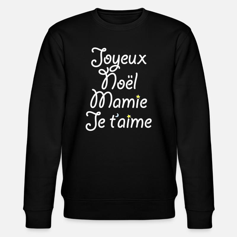 Joyeux Noël Mamie Je t'aime - Sweat bio CHANGER Stanley/Stella Unisexe - noir