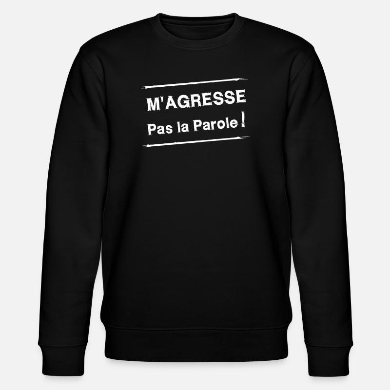 M'AGRESSE PAS LA PAROLE ! (blanc) - Sweat bio CHANGER Stanley/Stella Unisexe - noir