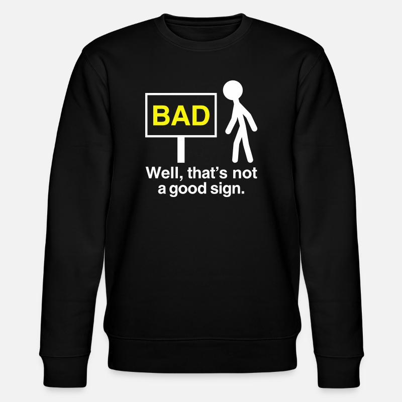 Well, That's Not A Good Sign Stick Figure Graphic - Stanley/Stella CHANGER Unisex Organic Sweatshirt - black