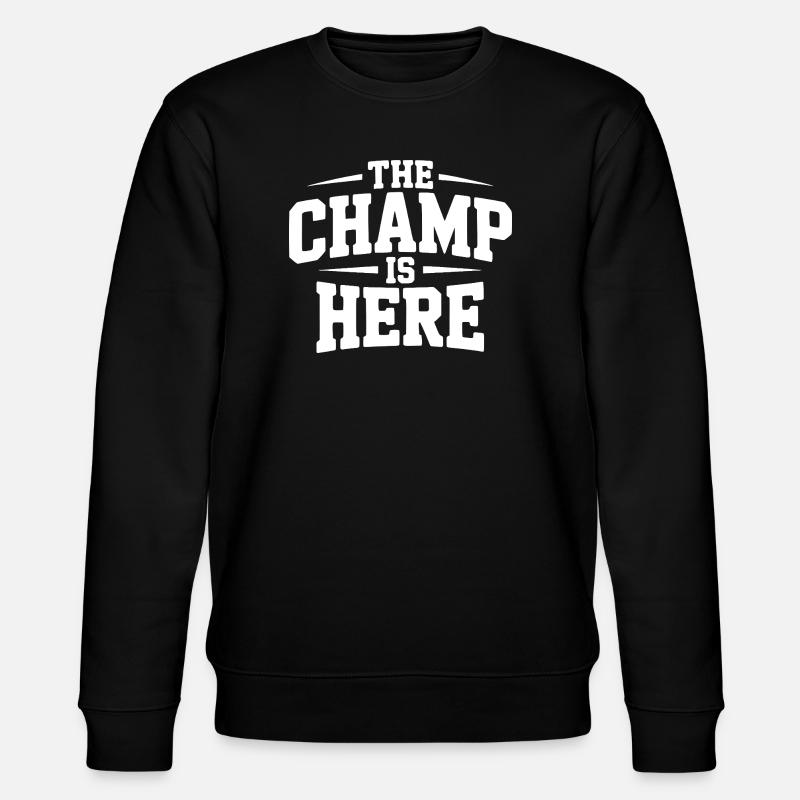 The Champ is Here - Stanley/Stella CHANGER Unisex Organic Sweatshirt - black