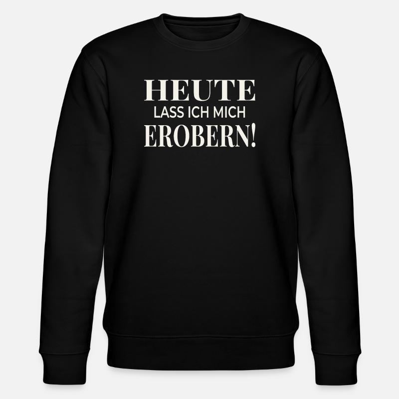 Heute lass ich mich erobern! - Stanley/Stella Unisex Bio-Sweatshirt CHANGER  - Schwarz