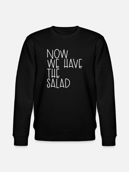 NOW WE HAVE THE SALAD - Stanley/Stella CHANGER Unisex Organic Sweatshirt - black