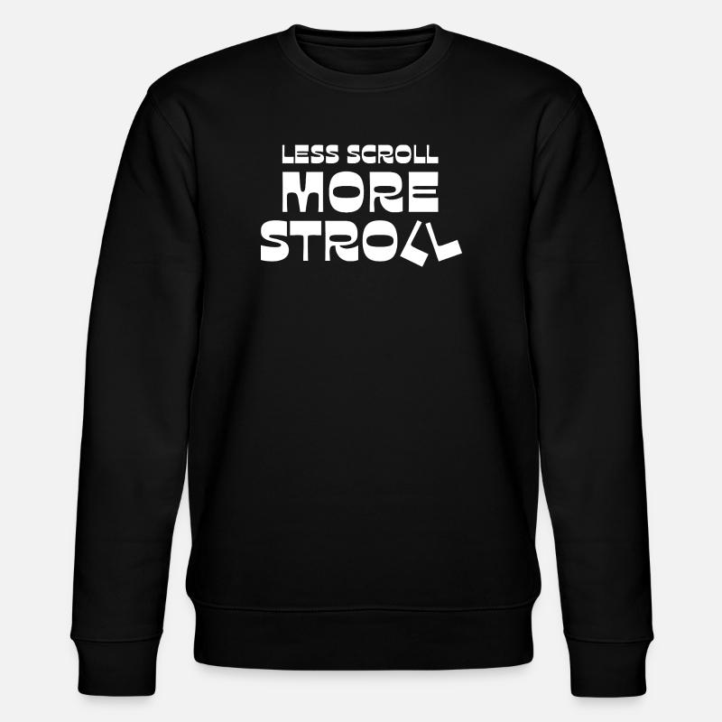 Less Scroll More Stroll - Stanley/Stella CHANGER Unisex Organic Sweatshirt - black