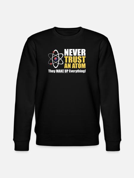 Never Trust an Atom - Stanley/Stella CHANGER Unisex Organic Sweatshirt - black