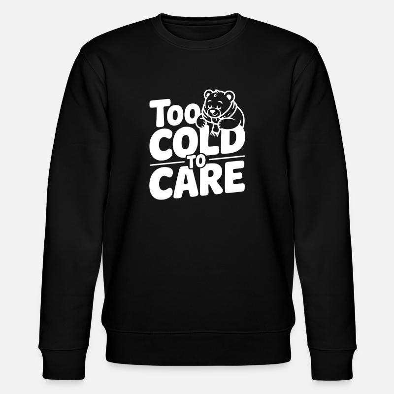 Too Cold to Care - Stanley/Stella CHANGER Unisex Organic Sweatshirt - black