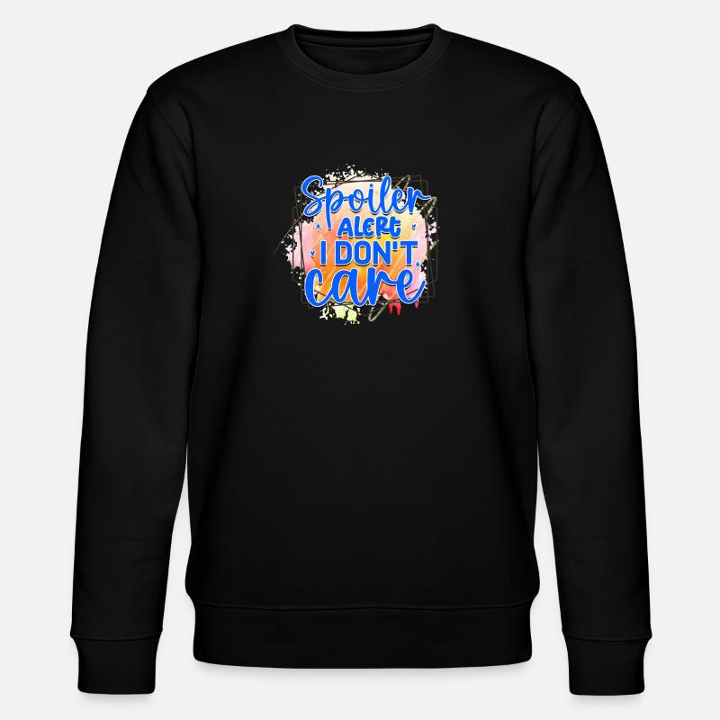 Spoiler Alert I Don't Care - Stanley/Stella CHANGER Unisex Organic Sweatshirt - black