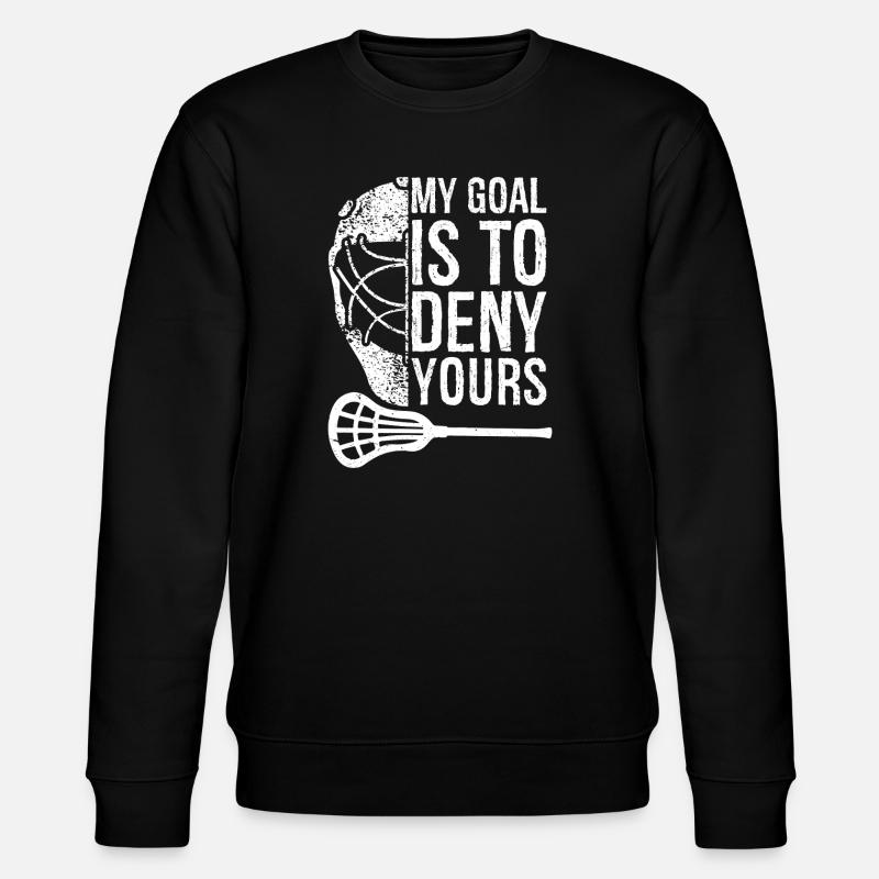 Lacrosse Lax. Mon but est de refuser les tiens, les gars. - Sweat bio CHANGER Stanley/Stella Unisexe - noir