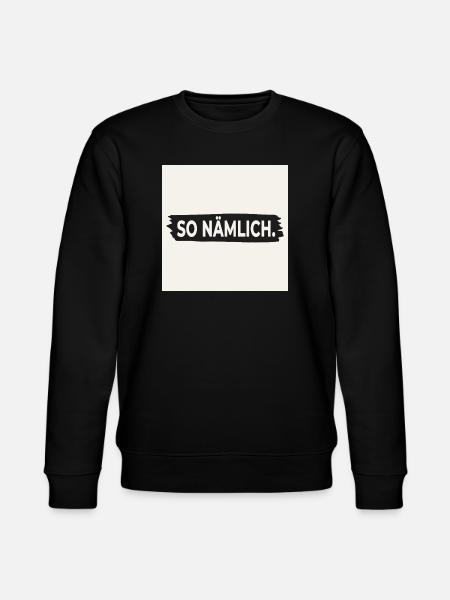SO NÄMLICH. – Poster mit Statement Design - Stanley/Stella Unisex Bio-Sweatshirt CHANGER  - Schwarz