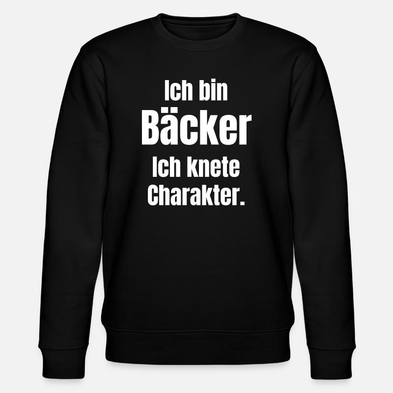 Ich bin Bäcker. Ich knete Charakter. - Stanley/Stella Unisex Bio-Sweatshirt CHANGER - Schwarz