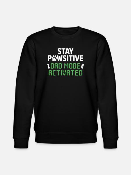 Stay Pawsitive Dad Mode Activated Funnier - Stanley/Stella CHANGER Unisex Organic Sweatshirt - black