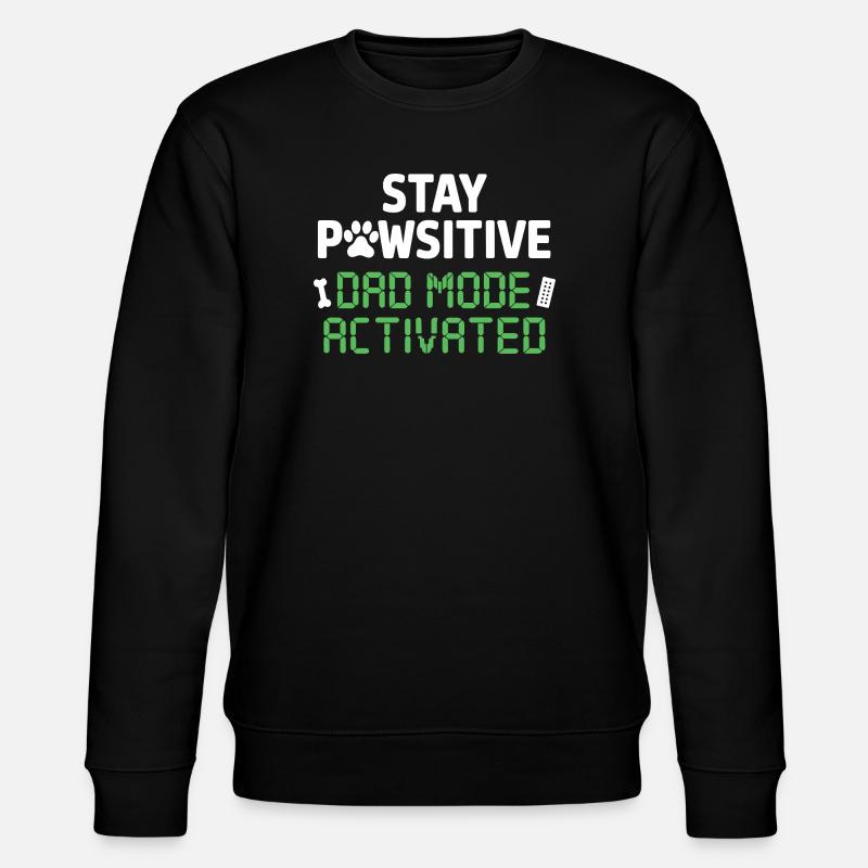 Stay Pawsitive Dad Mode Activated Funnier - Stanley/Stella CHANGER Unisex Organic Sweatshirt - black