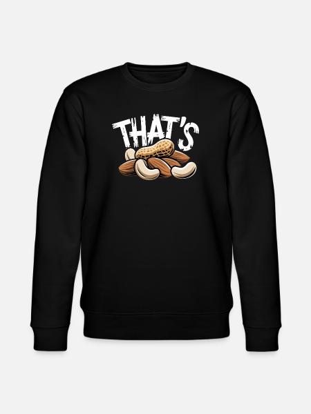 THAT'S Funny Nut Saying with Peanut Almonds - Stanley/Stella CHANGER Unisex Organic Sweatshirt - black