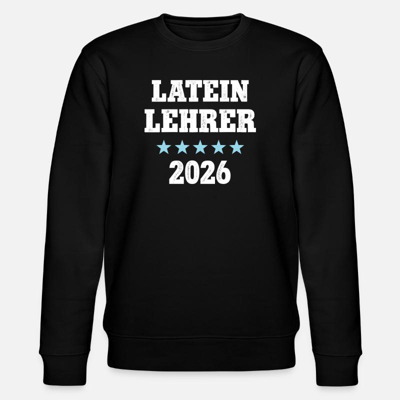 Lateinlehrer 2026 Beruf Studium Lehramt Latein - Stanley/Stella Unisex Bio-Sweatshirt CHANGER  - Schwarz